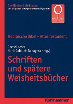 Hebräische Bibel – Altes Testament. Schriften und spätere Weisheitsbücher, Nuria Calduch-Benages, Christl Maier