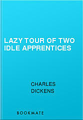 Lazy Tour of Two Idle Apprentices, Charles Dickens
