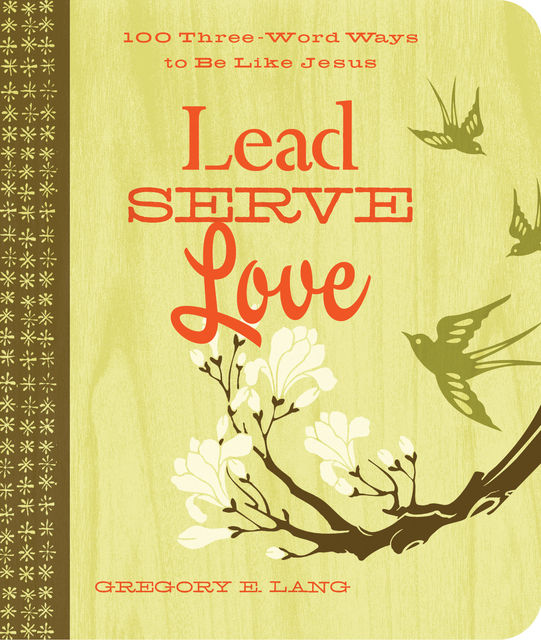 Lead. Serve. Love, Gregory Lang