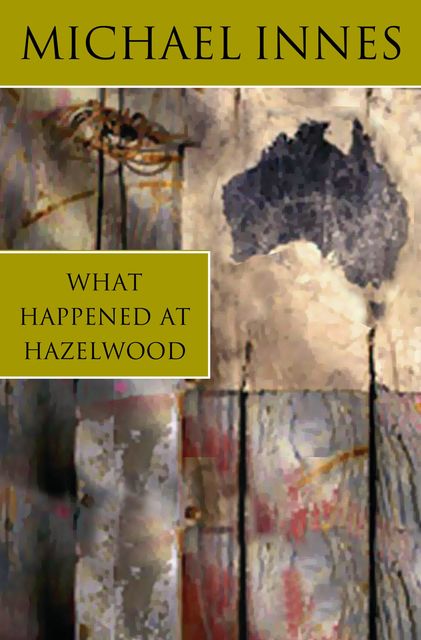What Happened At Hazelwood, Michael Innes