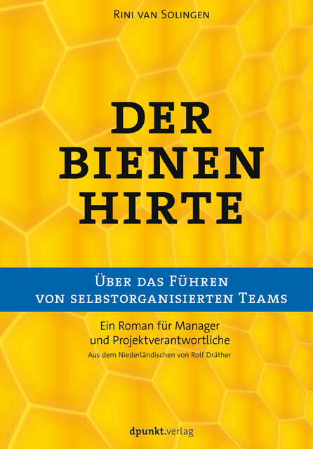 Der Bienenhirte – über das Führen von selbstorganisierten Teams, Rini van Solingen