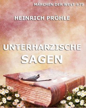 Unterharzische Sagen, Heinrich Pröhle