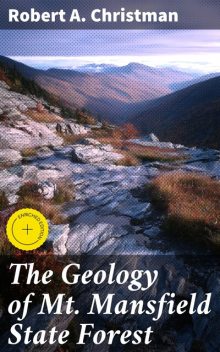 The Geology of Mt. Mansfield State Forest, Robert A. Christman