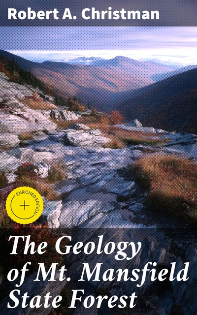 The Geology of Mt. Mansfield State Forest, Robert A. Christman