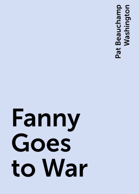Fanny Goes to War, Pat Beauchamp Washington