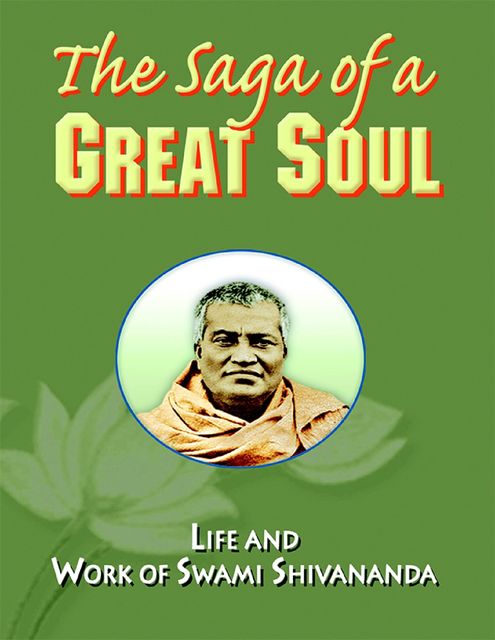 The Saga of a Great Soul: Life and Work of Swami Shivananda, Swami Vividishananda