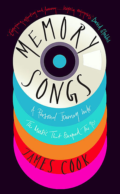 Memory Songs: A Personal Journey into the Music that Shaped the 90s, James Cook