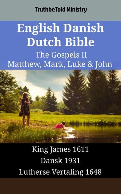English Norwegian Dutch Bible – The Gospels III – Matthew, Mark, Luke & John, TruthBeTold Ministry