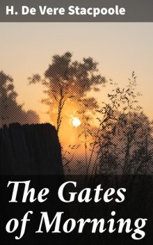 The Gates of Morning, H.De Vere Stacpoole