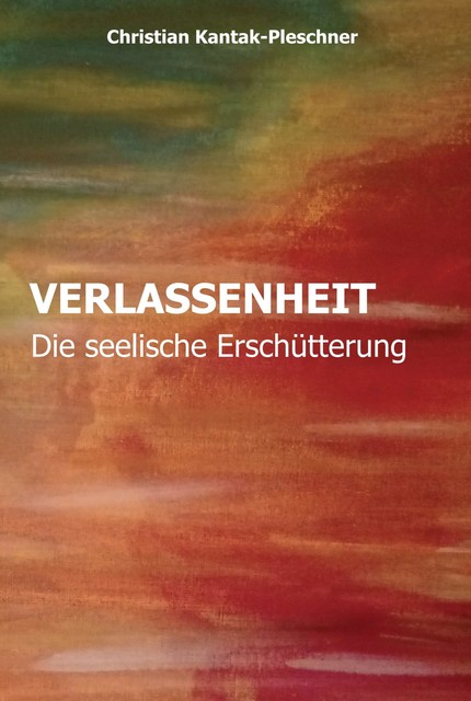 VERLASSENHEIT, Christian Kantak-Pleschner