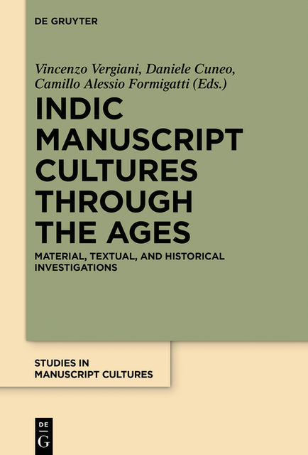 Indic Manuscript Cultures through the Ages, Camillo Alessio Formigatti, Daniele Cuneo, Vincenzo Vergiani