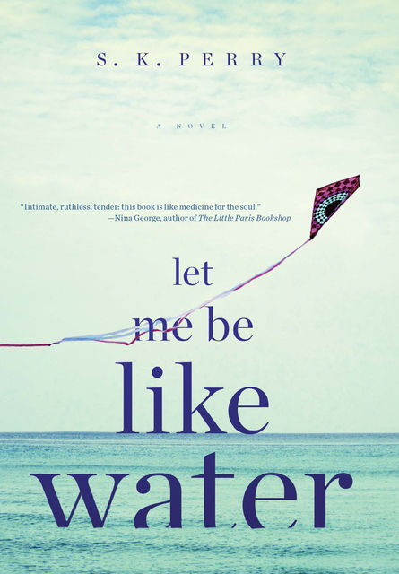Let Me Be Like Water, S.K. Perry