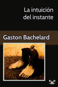 La intuición del instante, Gaston Bachelard