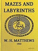 Mazes and Labyrinths: A General Account of Their History and Development, W. H Matthews