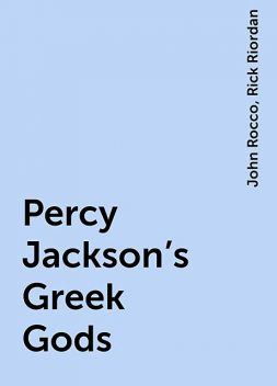 Percy Jackson's Greek Gods, Rick Riordan, John Rocco