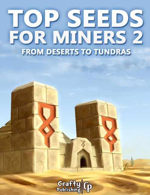 Top Seeds for Miners 2 – From Deserts to Tundras: (An Unofficial Minecraft Book), Crafty Publishing