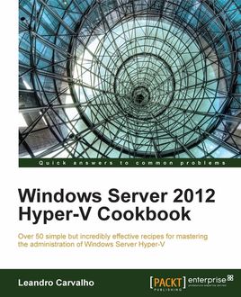 Windows Server 2012 Hyper-V Cookbook, Leandro Carvalho