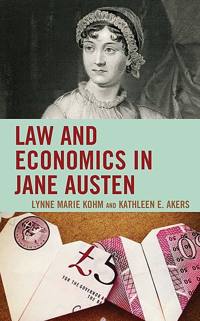 Law and Economics in Jane Austen, Kathleen E. Akers, Lynne Marie Kohm