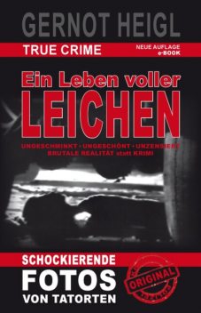 Ein Leben voller Leichen, Gernot Heigl