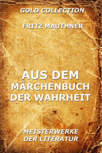 Aus dem Märchenbuch der Wahrheit, Fritz Mauthner