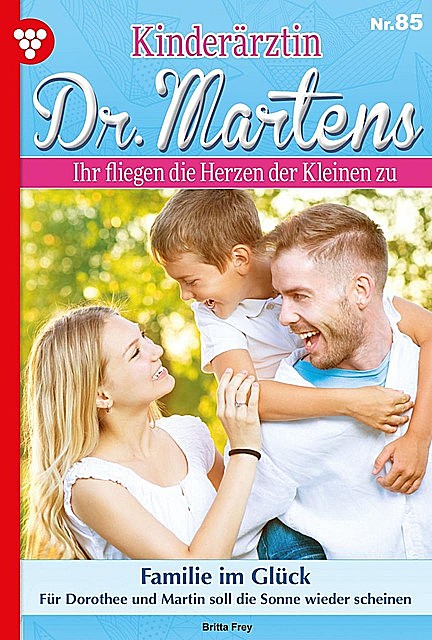 Kinderärztin Dr. Martens 85 – Arztroman, Britta Frey