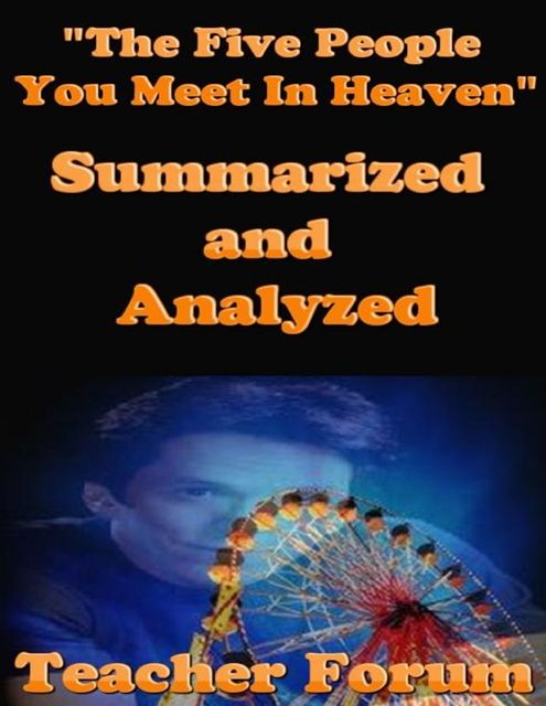 “The Five People You Meet In Heaven” Summarized and Analyzed, Teacher Forum