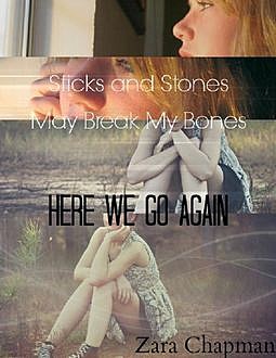 Sticks and Stones May Break My Bones, Zara Chapman