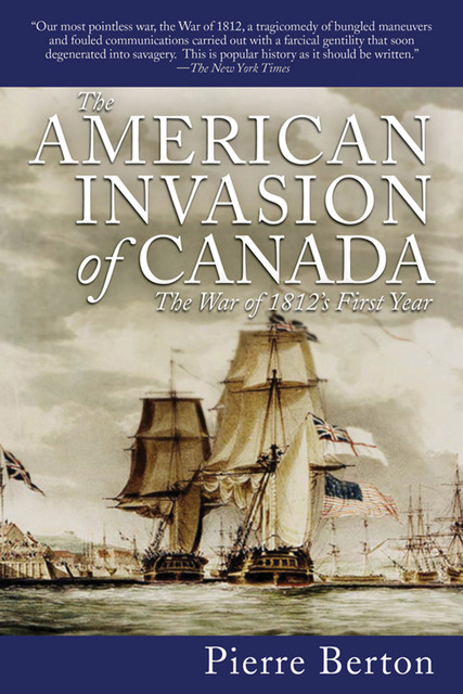 The American Invasion of Canada, Pierre Berton