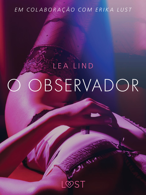 O Observador – Conto Erótico, Lea Lind