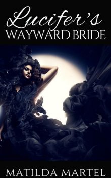 Lucifer’s Wayward Bride, Matilda Martel