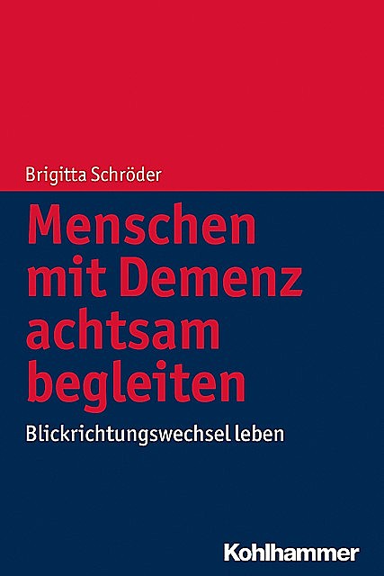 Menschen mit Demenz achtsam begleiten, Brigitta Schröder