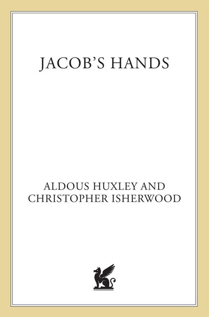 Jacob's Hands, Aldous Huxley, Christopher Isherwood