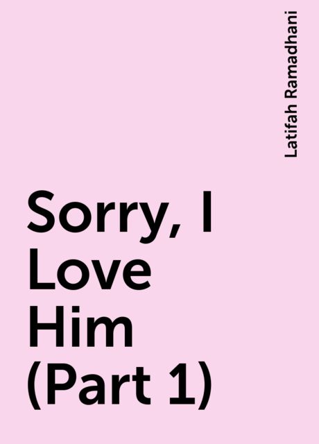 Sorry, I Love Him (Part 1), Latifah Ramadhani