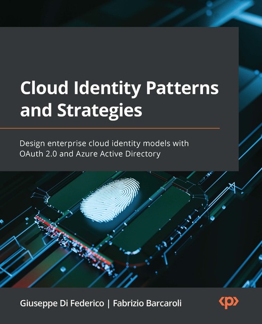 Cloud Identity Patterns and Strategies, Giuseppe Di Federico, Fabrizio Barcaroli