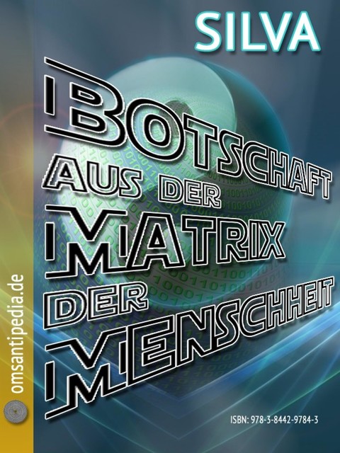 Botschaft aus der Matrix der Menschheit, SILVA OMSANTIPEDIA