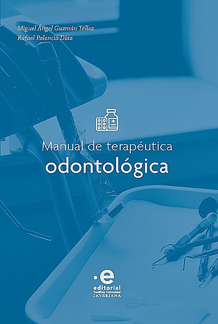 Manual de terapéutica odontológica, Miguel Ángel Guzmán Téllez, Rafael Palencia Díaz