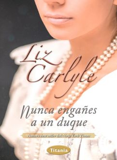 Nunca Engañes A Un Duque, Liz Carlyle