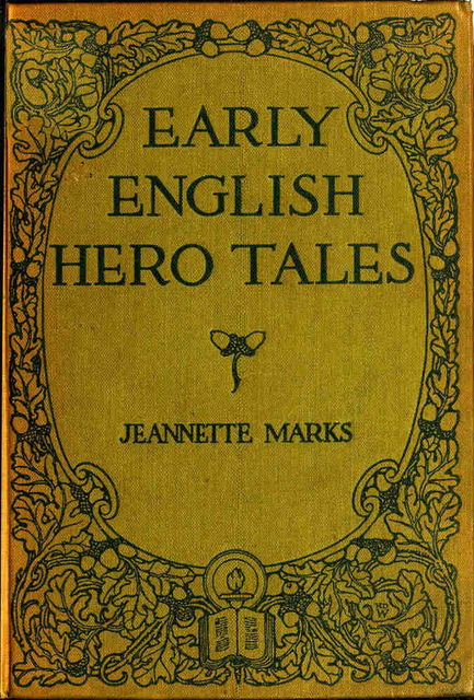 Early English Hero Tales, Jeannette Augustus Marks