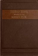 Jethro Wood, Inventor of the Modern Plow. A Brief Account of His Life, Services, and Trials; Together with Facts Subsequent to his Death, and Incident to His Great Invention, Frank Gilbert