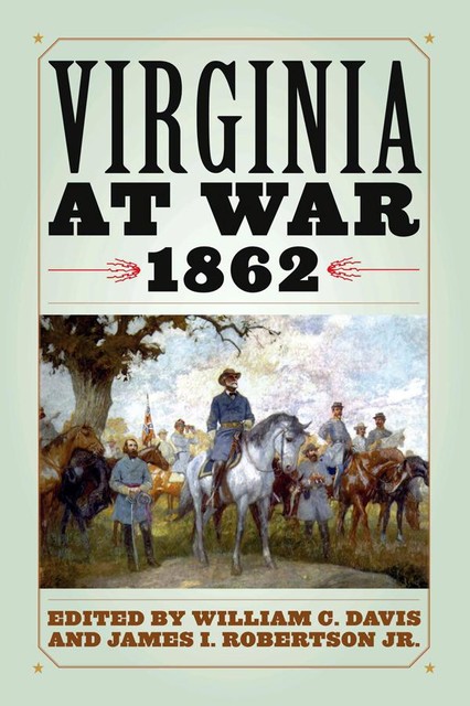 Virginia at War, 1862, William Davis, James I.Robertson Jr.