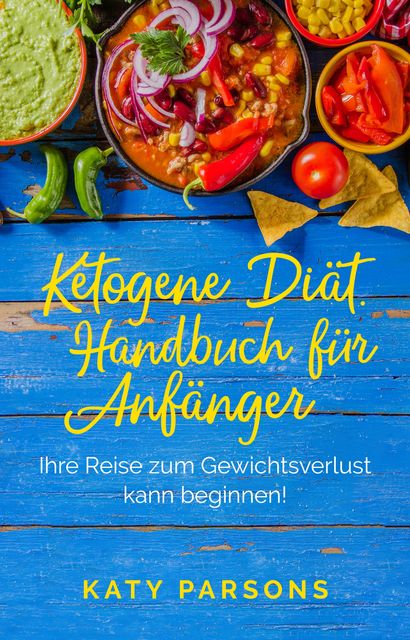 Ketogene Diät. Handbuch für Anfänger, Katy Parsons
