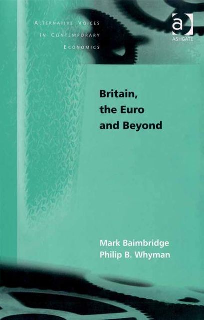 Britain, the Euro and Beyond, Mark Baimbridge, Philip B Whyman