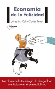 Economía de la felicidad, Josep M. Coll, Xavier Ferrás