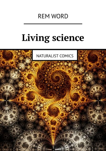 Living science. Naturalist Comics, Rem Word