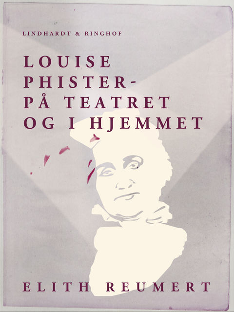 Louise Phister: på teatret og i hjemmet, Elith Reumert
