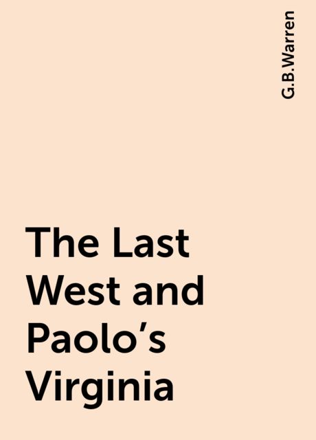 The Last West and Paolo's Virginia, G.B.Warren