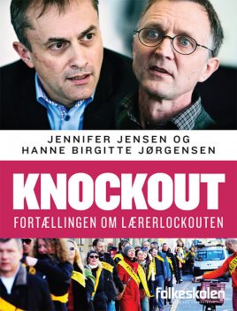 Knockout – Fortællingen om lærerlockouten, Hanne Jørgensen, Jennifer Jensen
