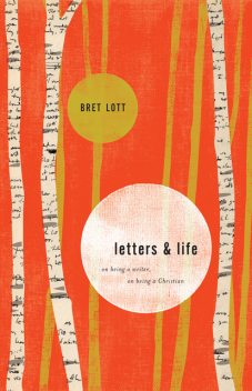 Letters and Life, Bret Lott