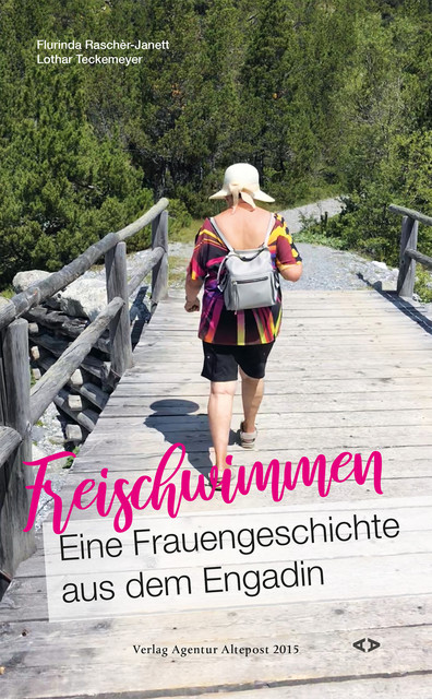 Freischwimmen. Eine Frauengeschichte aus dem Engadin, Flurinda Raschèr-Janett, Lothar Teckemeyer