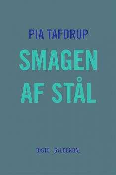 Smagen af stål, Pia Tafdrup